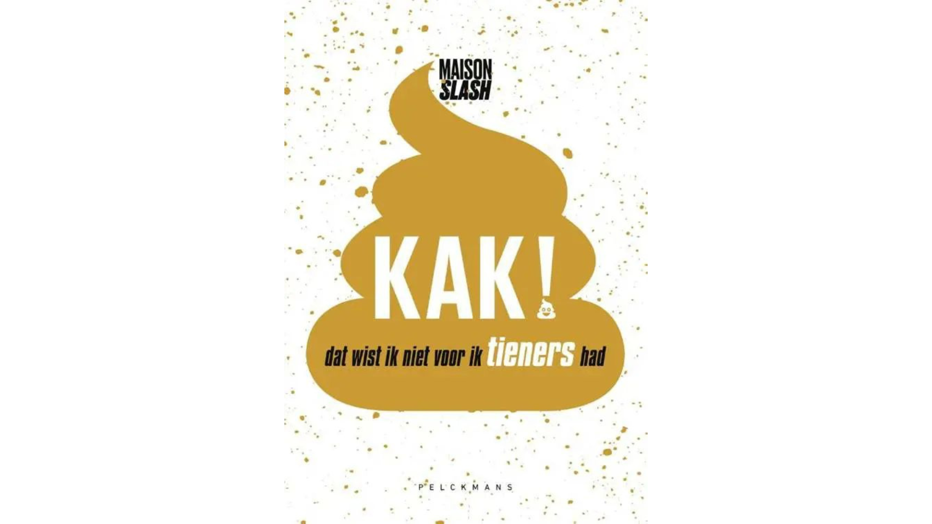Boek: Kak! Dat wist ik niet voor ik tieners had